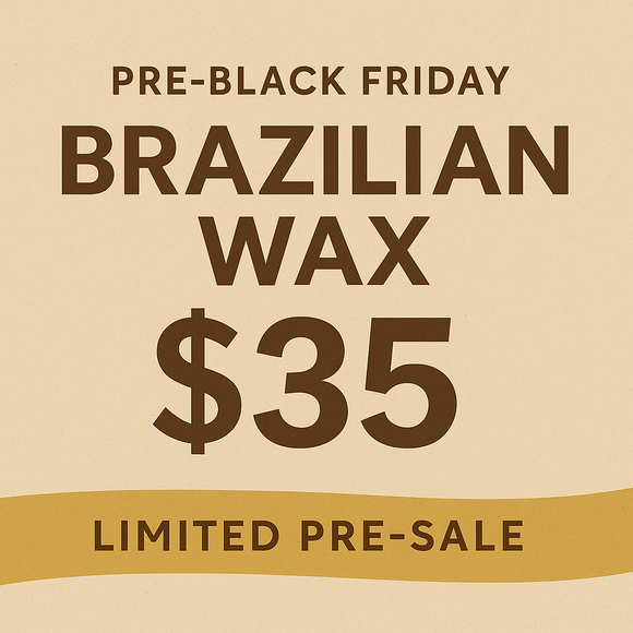 Pre-Black Friday Brazilian Wax – $35